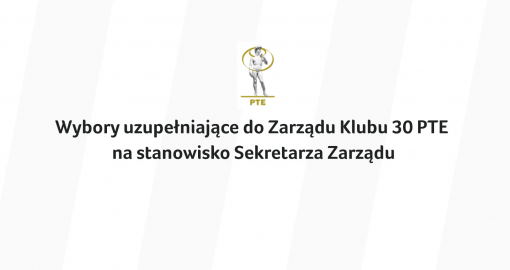 Wybory uzupełniające do Zarządu Klubu 30 PTE